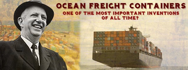 Ocean Freight Containers: One of The Most Important Inventions of Our Time?